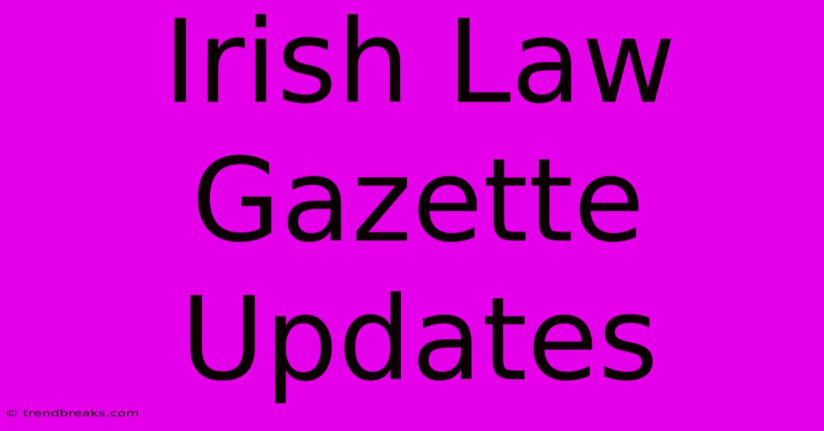 Irish Law Gazette Updates