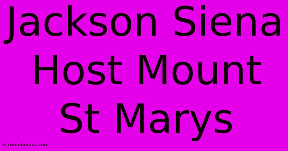 Jackson Siena Host Mount St Marys