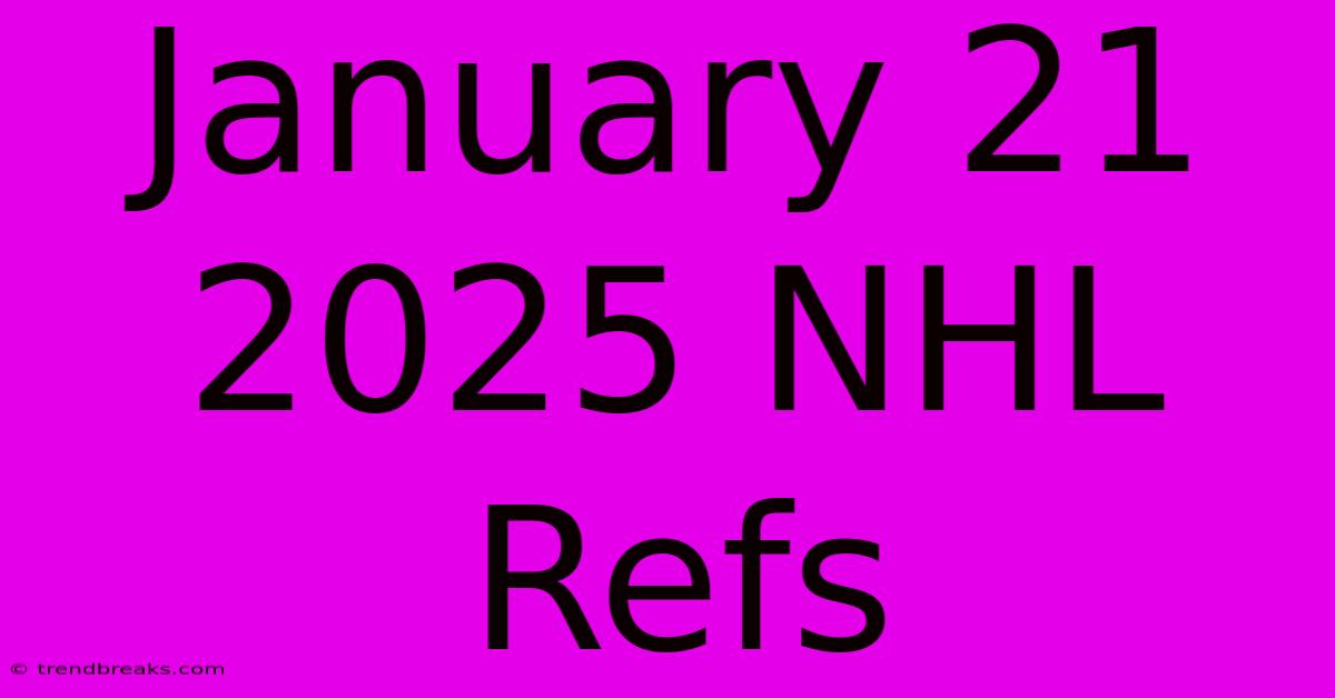 January 21 2025 NHL Refs