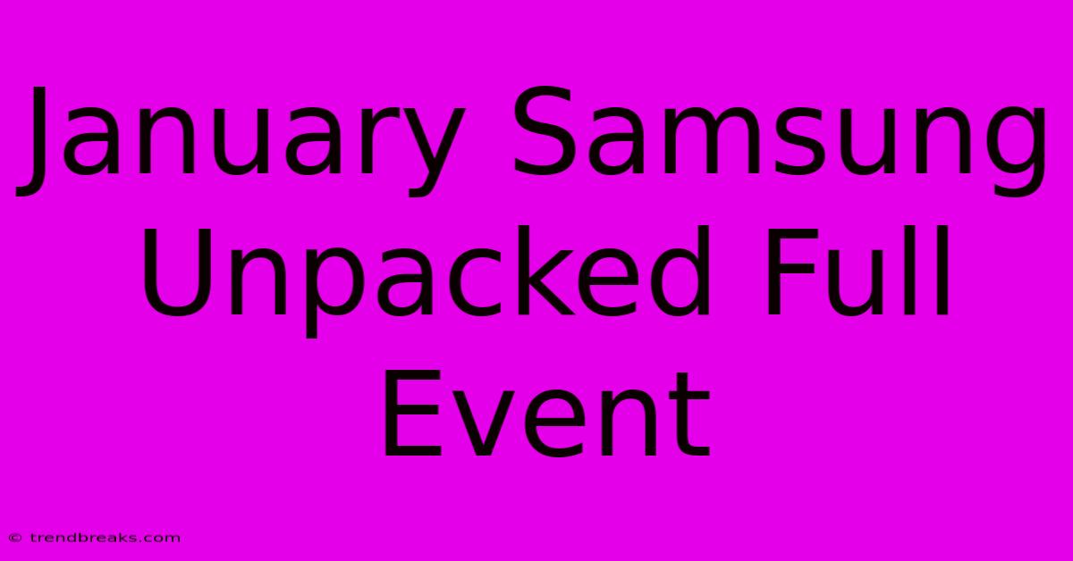 January Samsung Unpacked Full Event