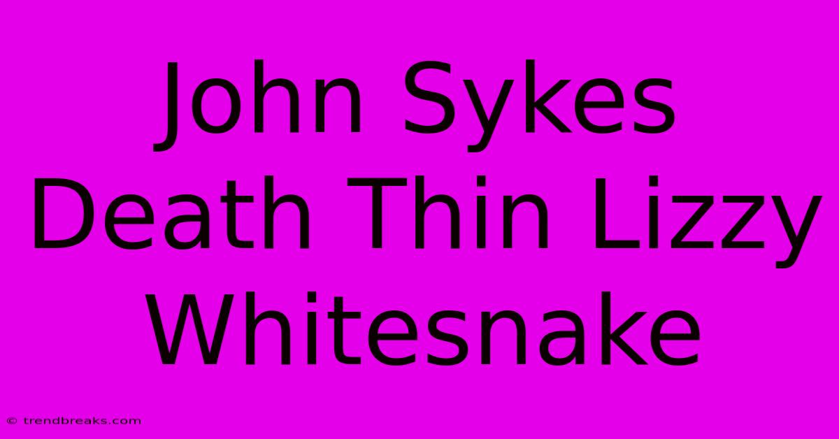 John Sykes Death Thin Lizzy Whitesnake