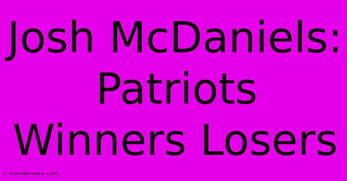 Josh McDaniels: Patriots Winners Losers