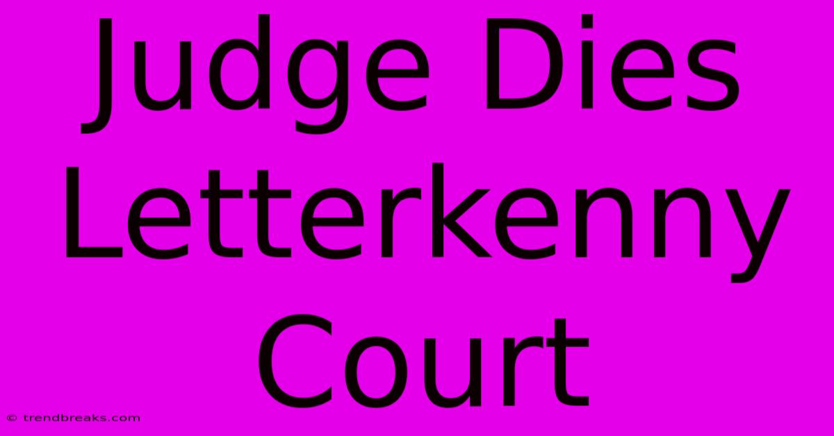 Judge Dies Letterkenny Court