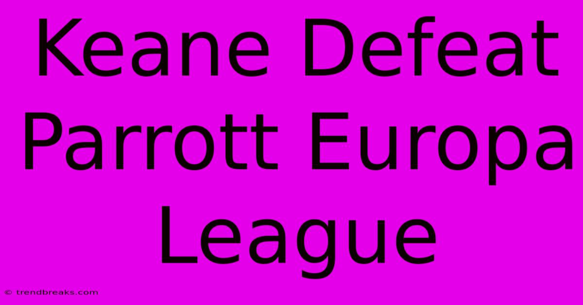 Keane Defeat Parrott Europa League