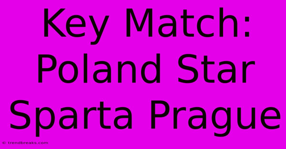 Key Match: Poland Star Sparta Prague