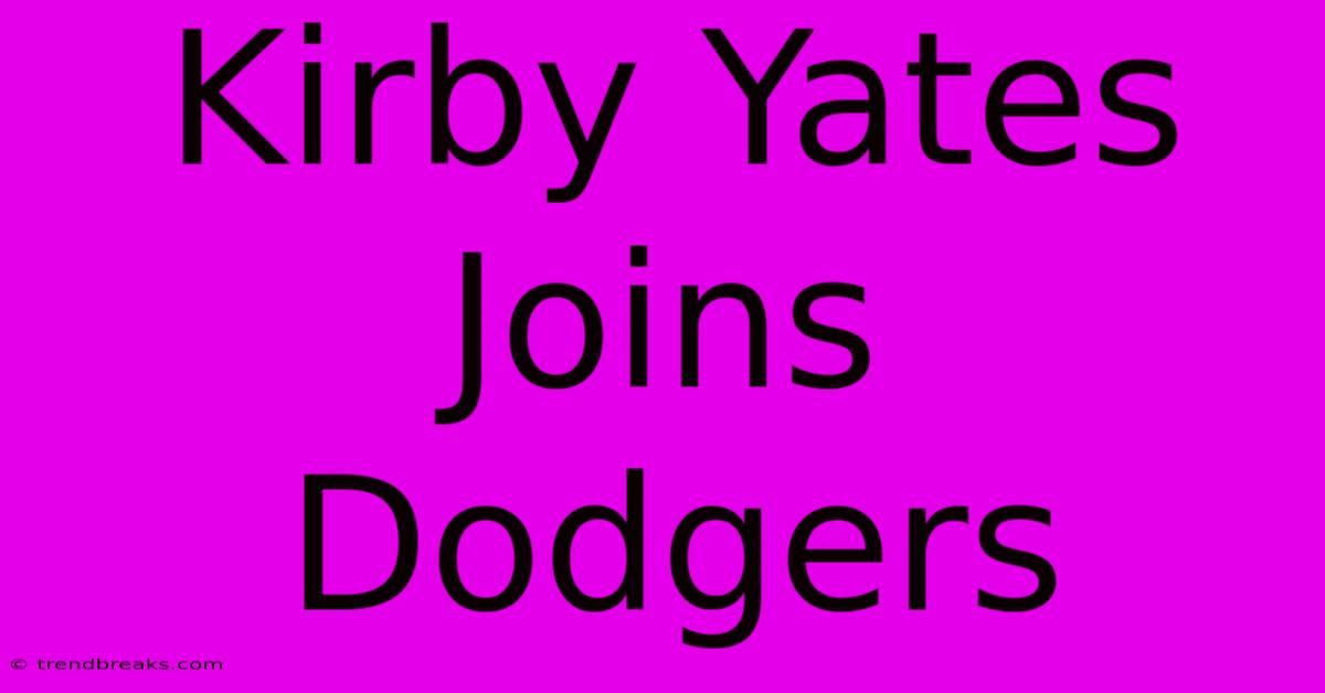 Kirby Yates Joins Dodgers