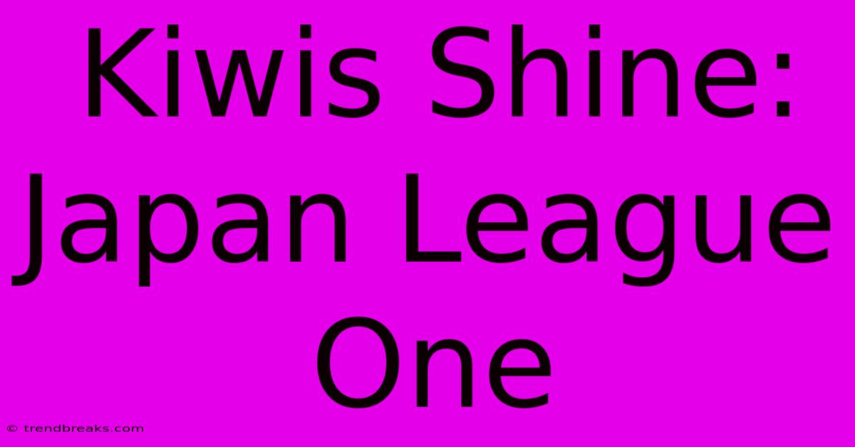 Kiwis Shine: Japan League One