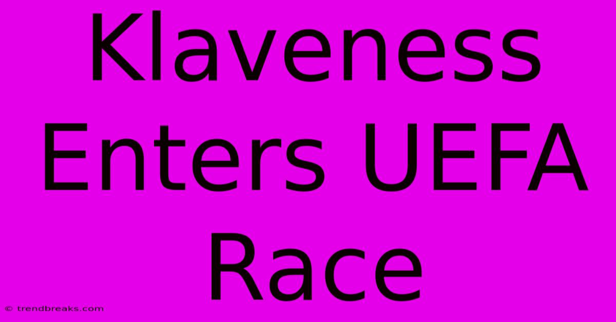 Klaveness Enters UEFA Race