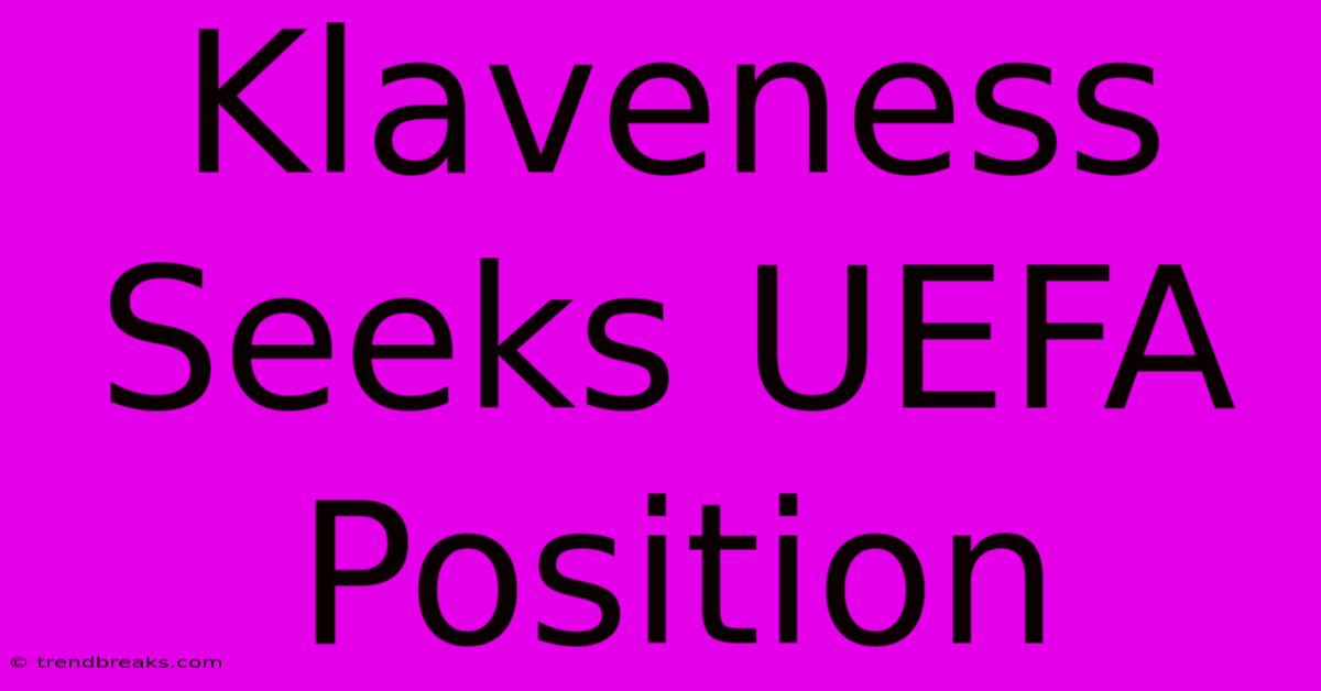 Klaveness Seeks UEFA Position