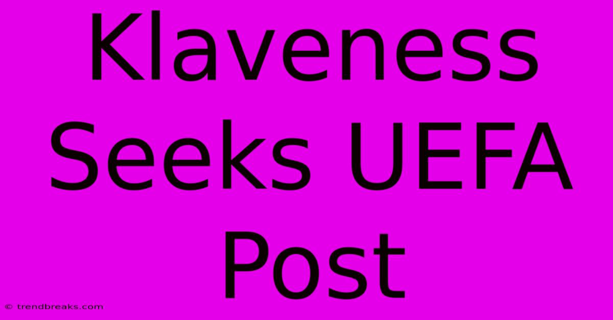 Klaveness Seeks UEFA Post