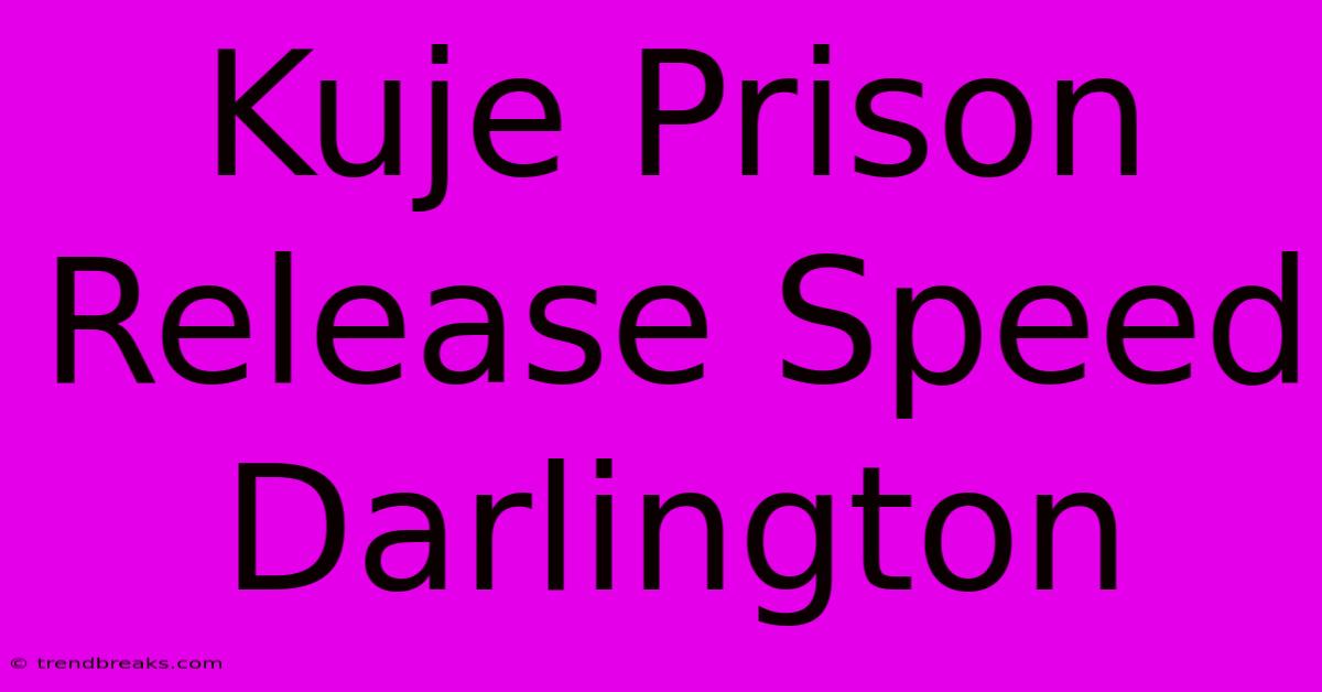 Kuje Prison Release Speed Darlington