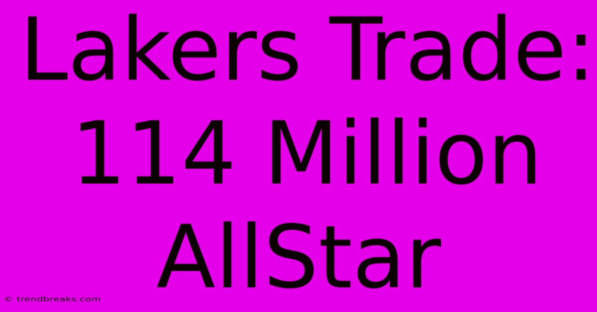 Lakers Trade: 114 Million AllStar