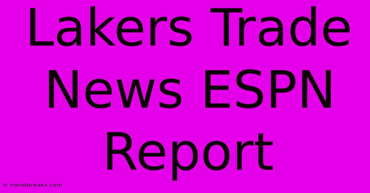 Lakers Trade News ESPN Report