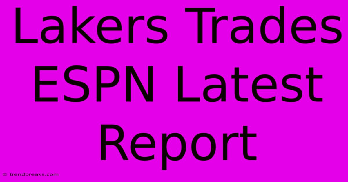 Lakers Trades ESPN Latest Report