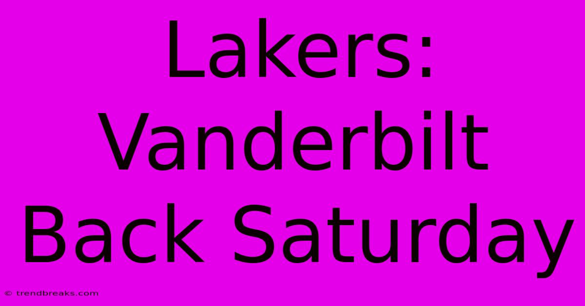 Lakers: Vanderbilt Back Saturday