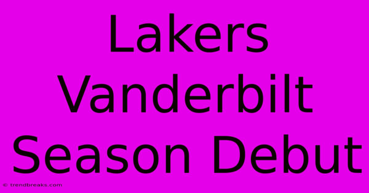 Lakers Vanderbilt Season Debut