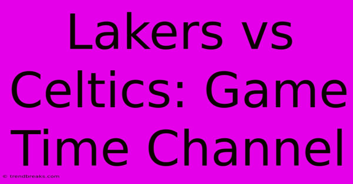 Lakers Vs Celtics: Game Time Channel