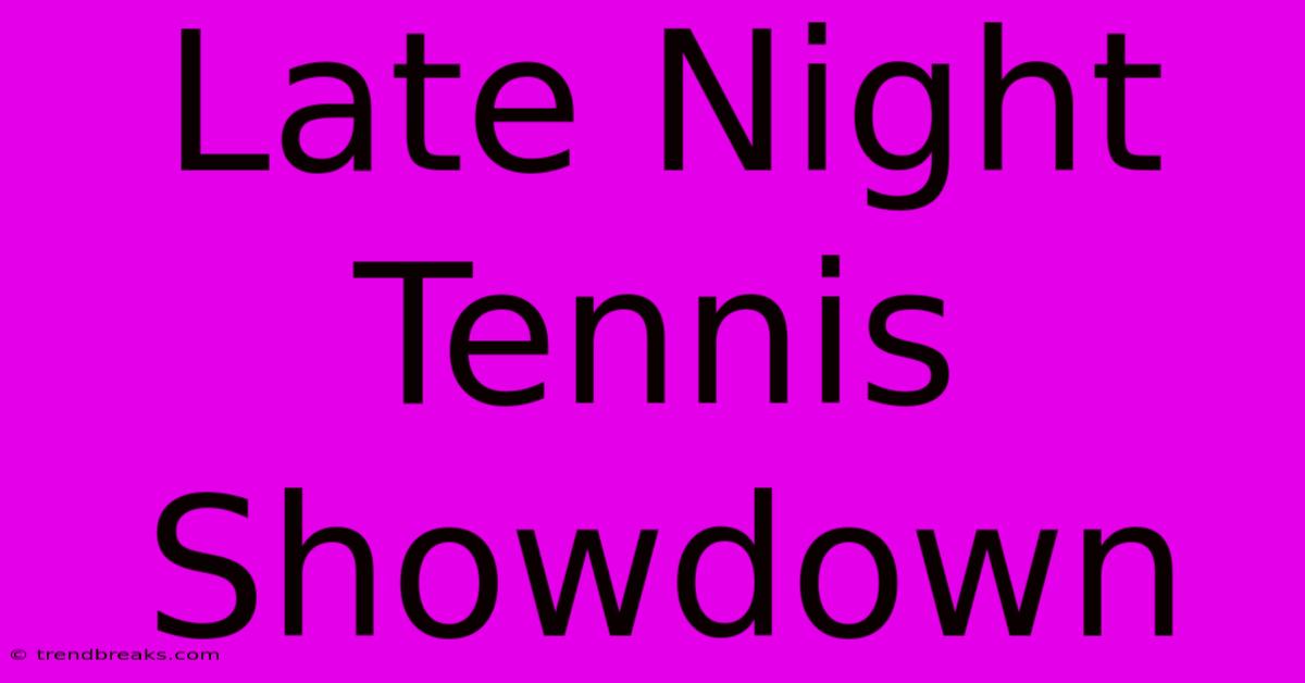 Late Night Tennis Showdown