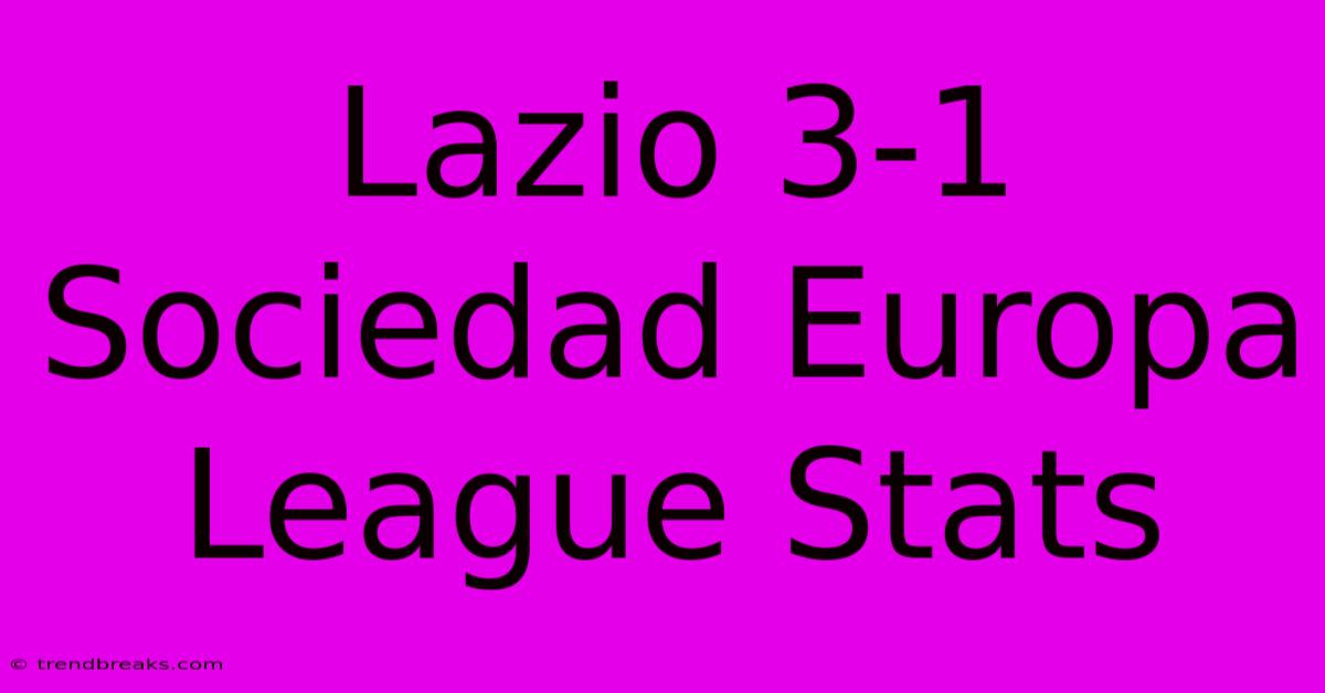 Lazio 3-1 Sociedad Europa League Stats