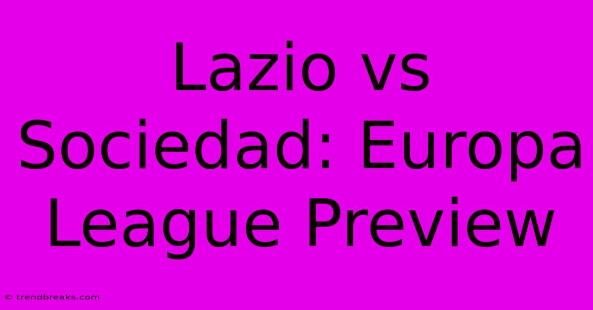 Lazio Vs Sociedad: Europa League Preview