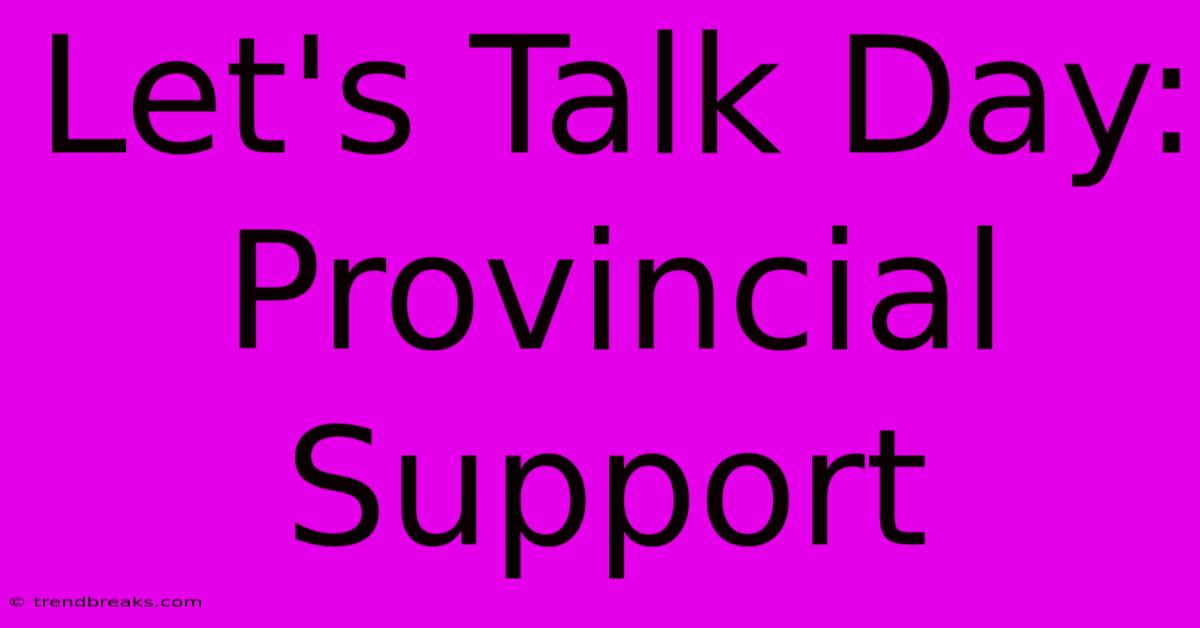 Let's Talk Day: Provincial Support