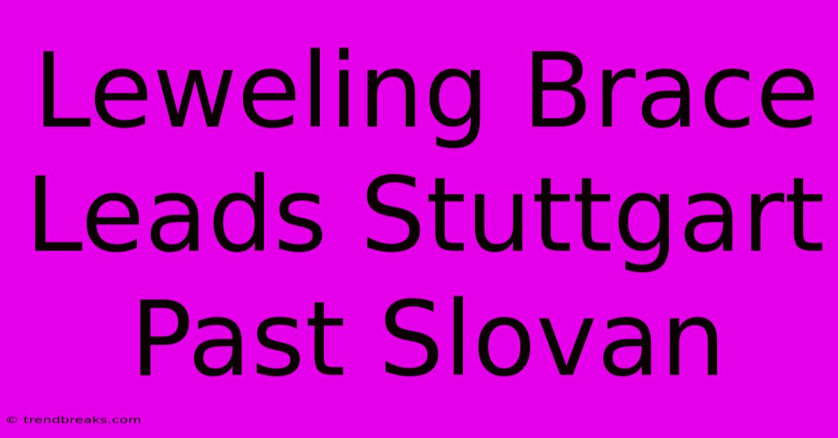 Leweling Brace Leads Stuttgart Past Slovan