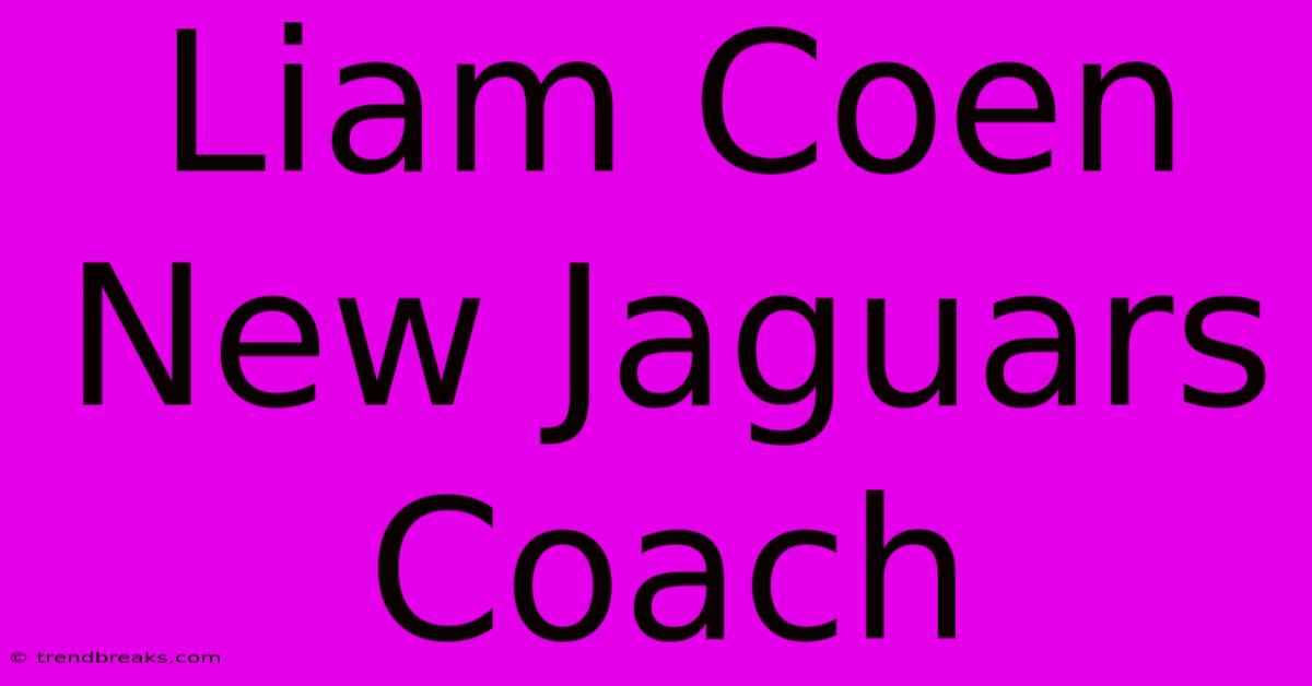 Liam Coen New Jaguars Coach