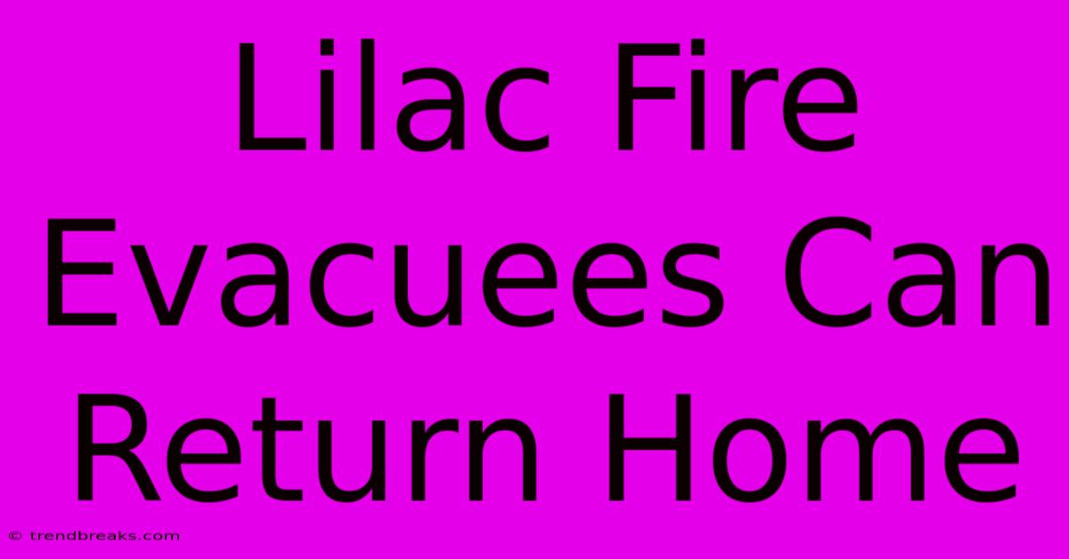 Lilac Fire Evacuees Can Return Home