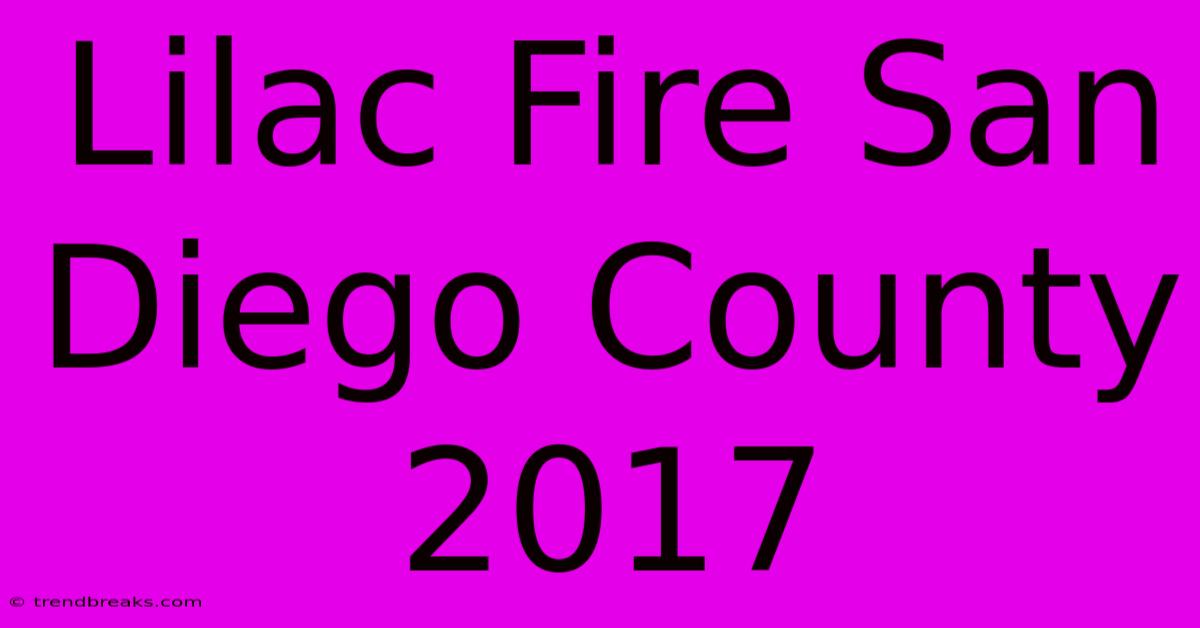 Lilac Fire San Diego County 2017