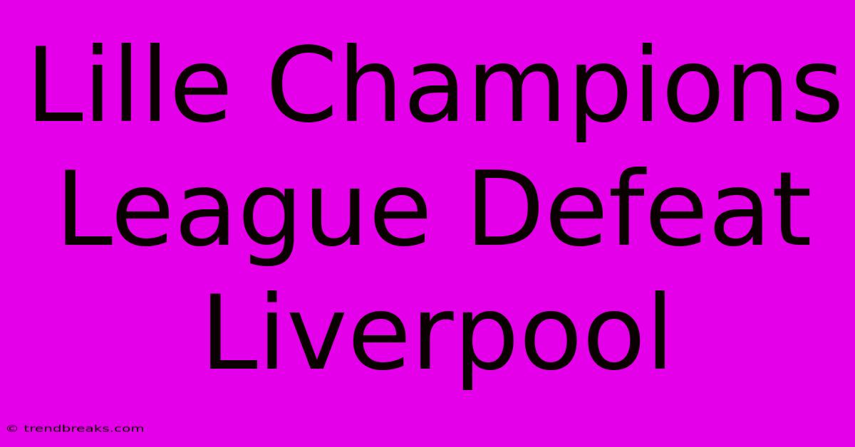 Lille Champions League Defeat Liverpool