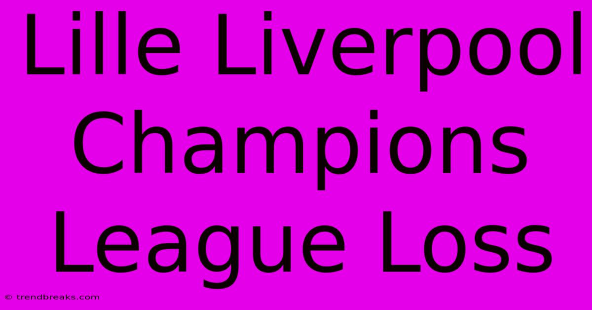 Lille Liverpool Champions League Loss