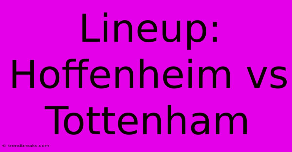 Lineup: Hoffenheim Vs Tottenham