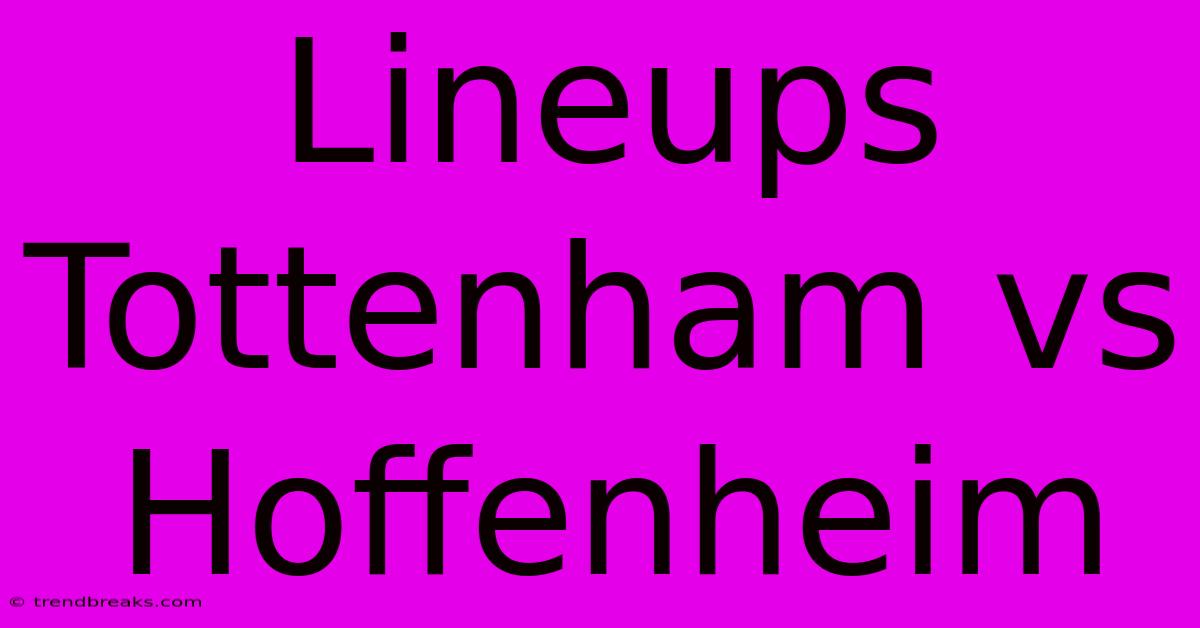 Lineups Tottenham Vs Hoffenheim