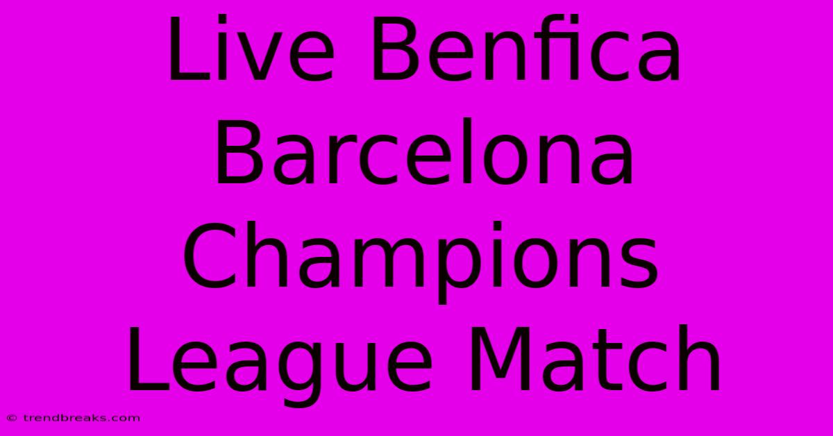 Live Benfica Barcelona Champions League Match