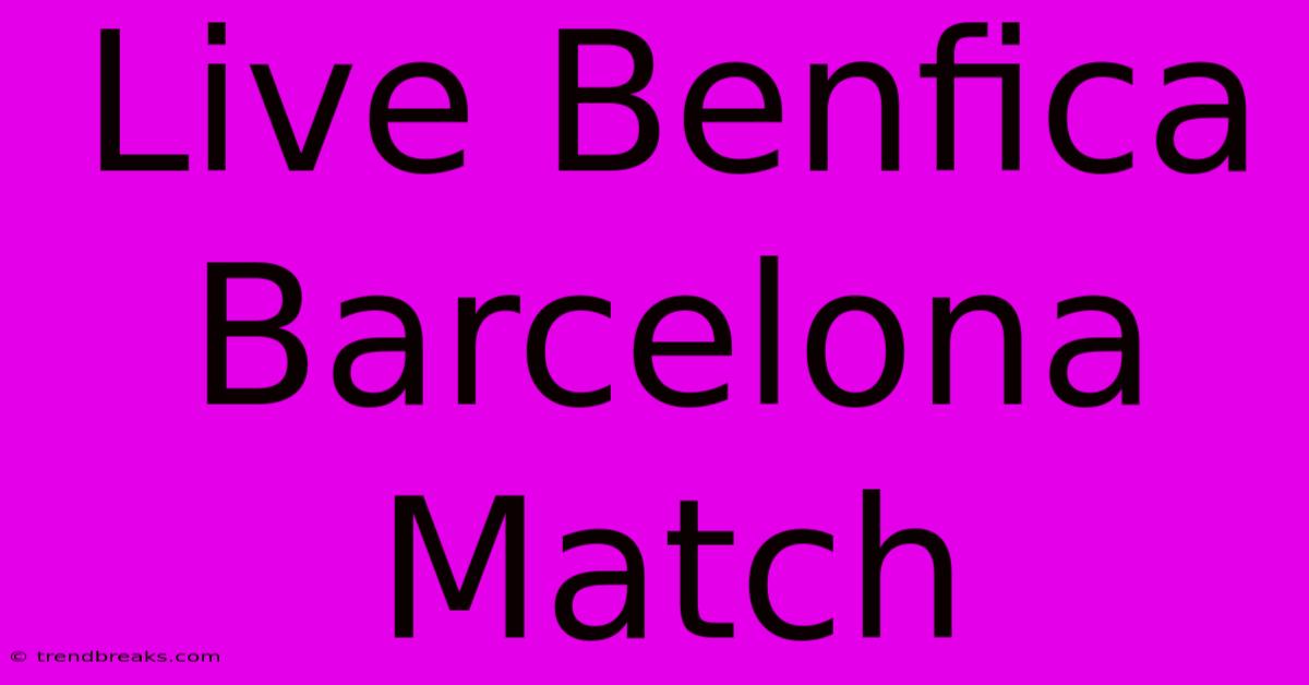 Live Benfica Barcelona Match