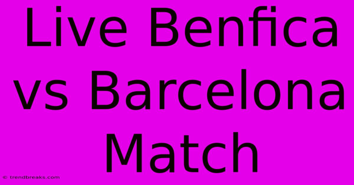 Live Benfica Vs Barcelona Match