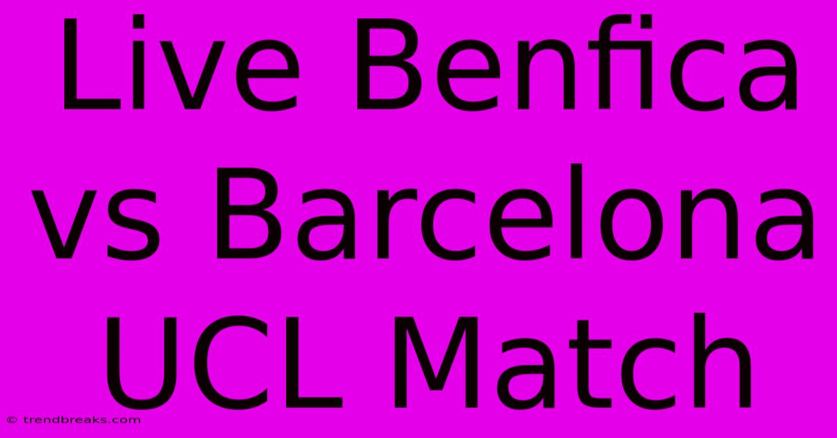 Live Benfica Vs Barcelona UCL Match