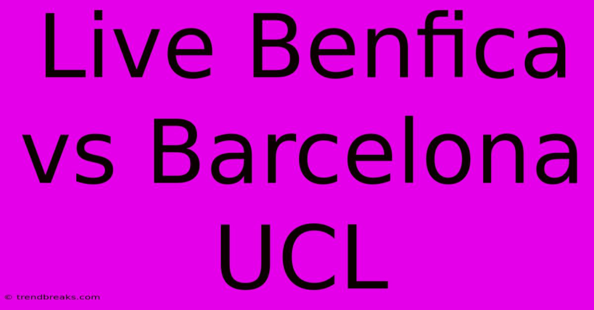 Live Benfica Vs Barcelona UCL