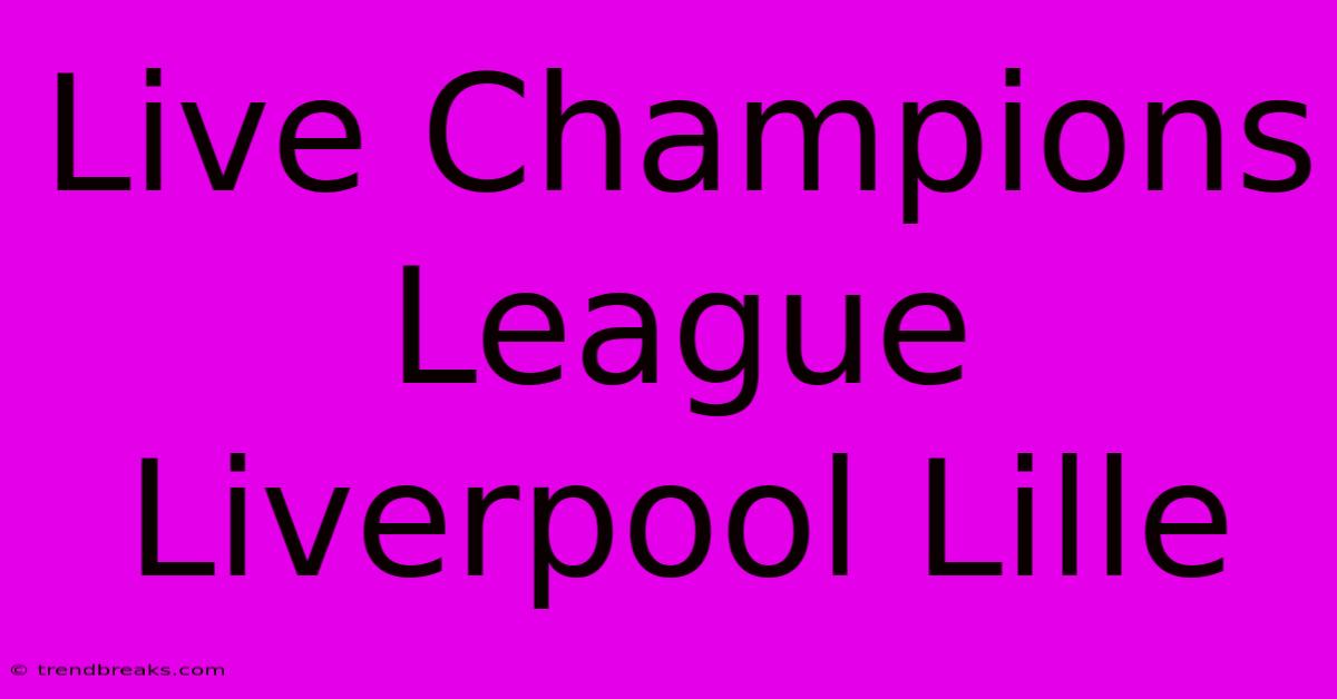 Live Champions League Liverpool Lille