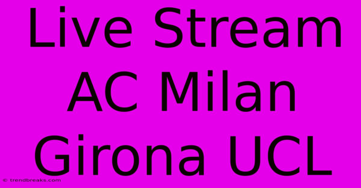 Live Stream AC Milan Girona UCL