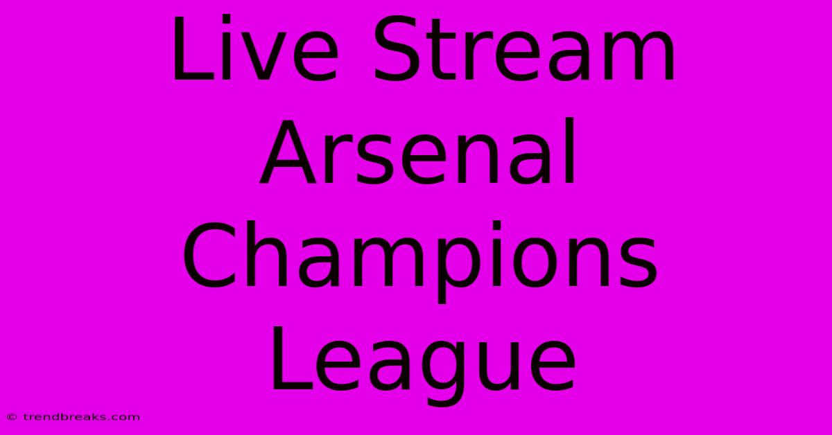 Live Stream Arsenal Champions League