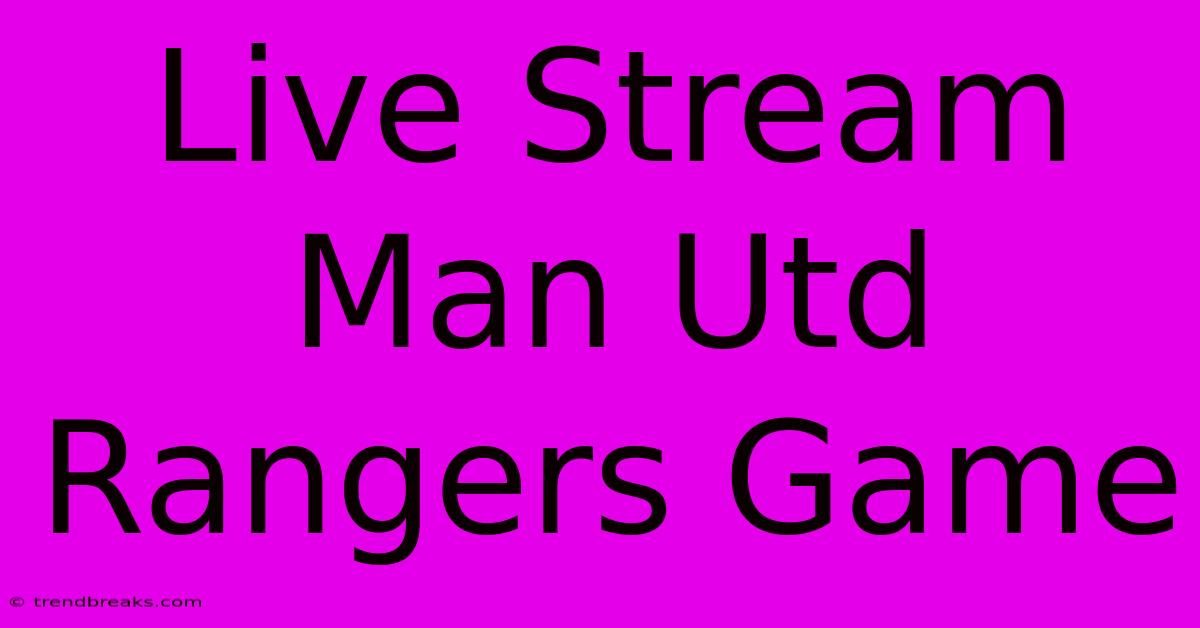 Live Stream Man Utd Rangers Game