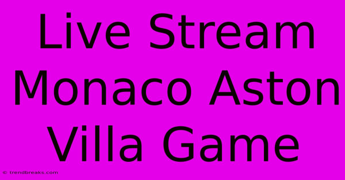 Live Stream Monaco Aston Villa Game