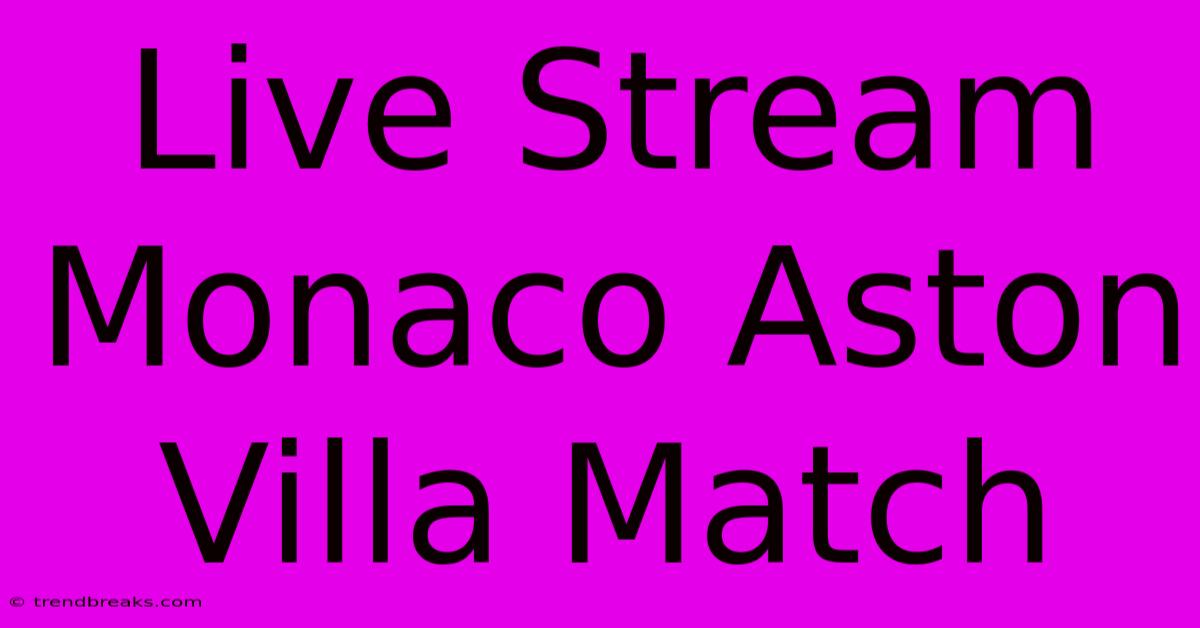 Live Stream Monaco Aston Villa Match