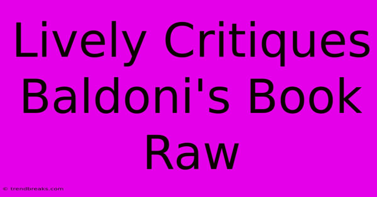 Lively Critiques Baldoni's Book Raw