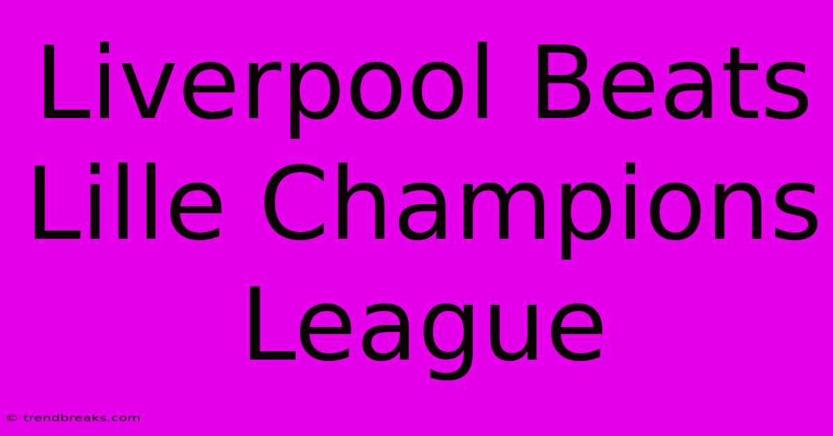 Liverpool Beats Lille Champions League