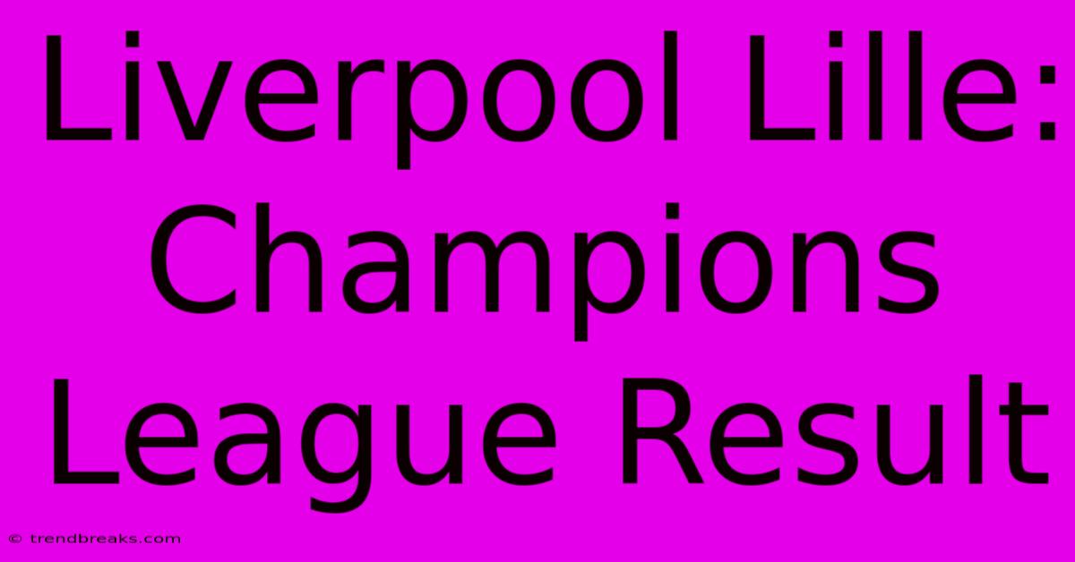 Liverpool Lille: Champions League Result