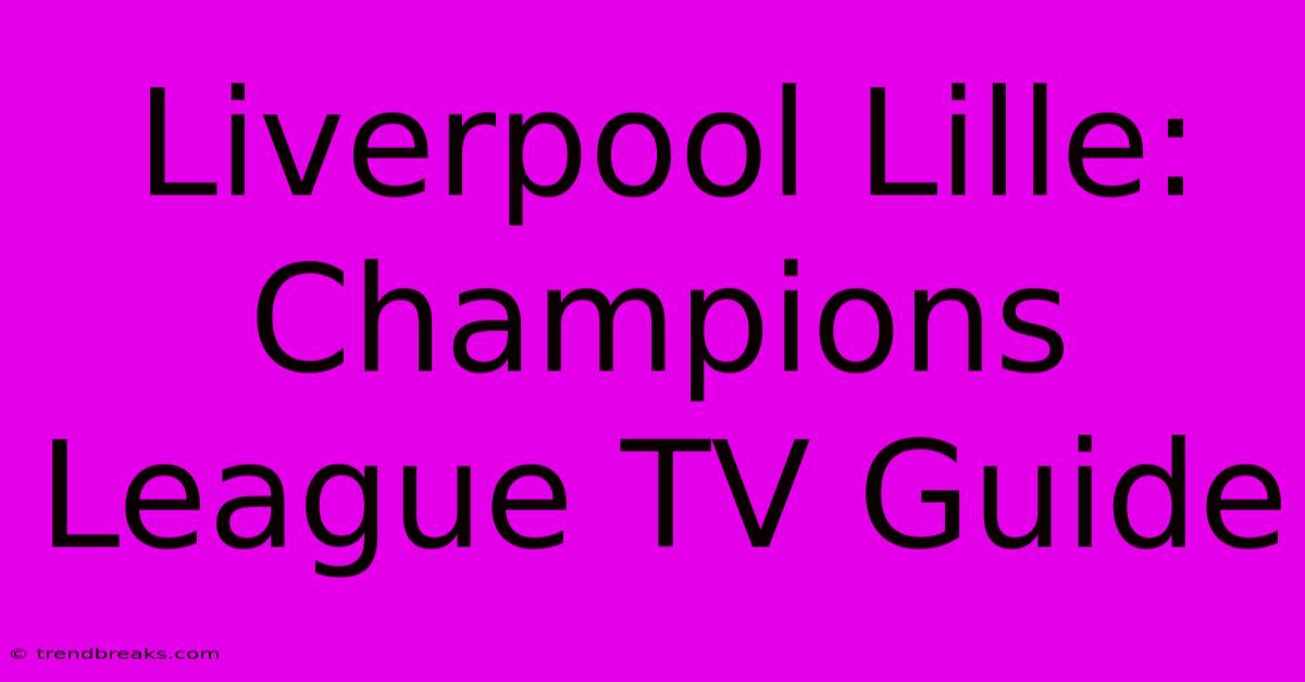 Liverpool Lille: Champions League TV Guide