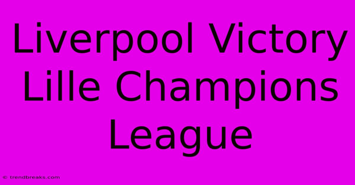 Liverpool Victory Lille Champions League