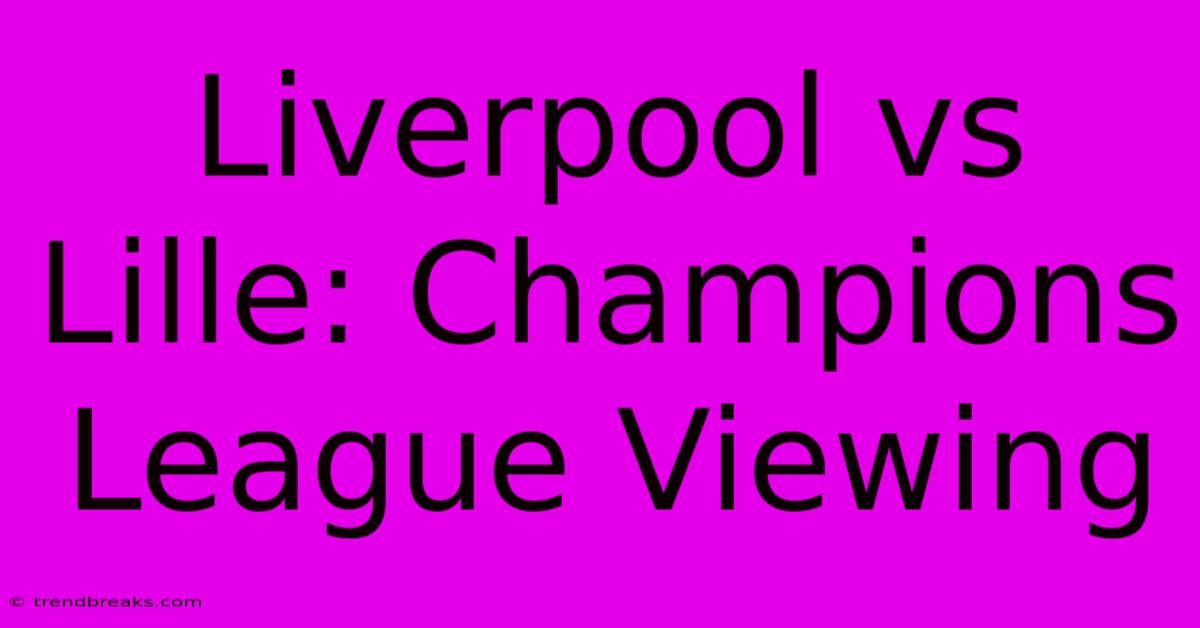 Liverpool Vs Lille: Champions League Viewing